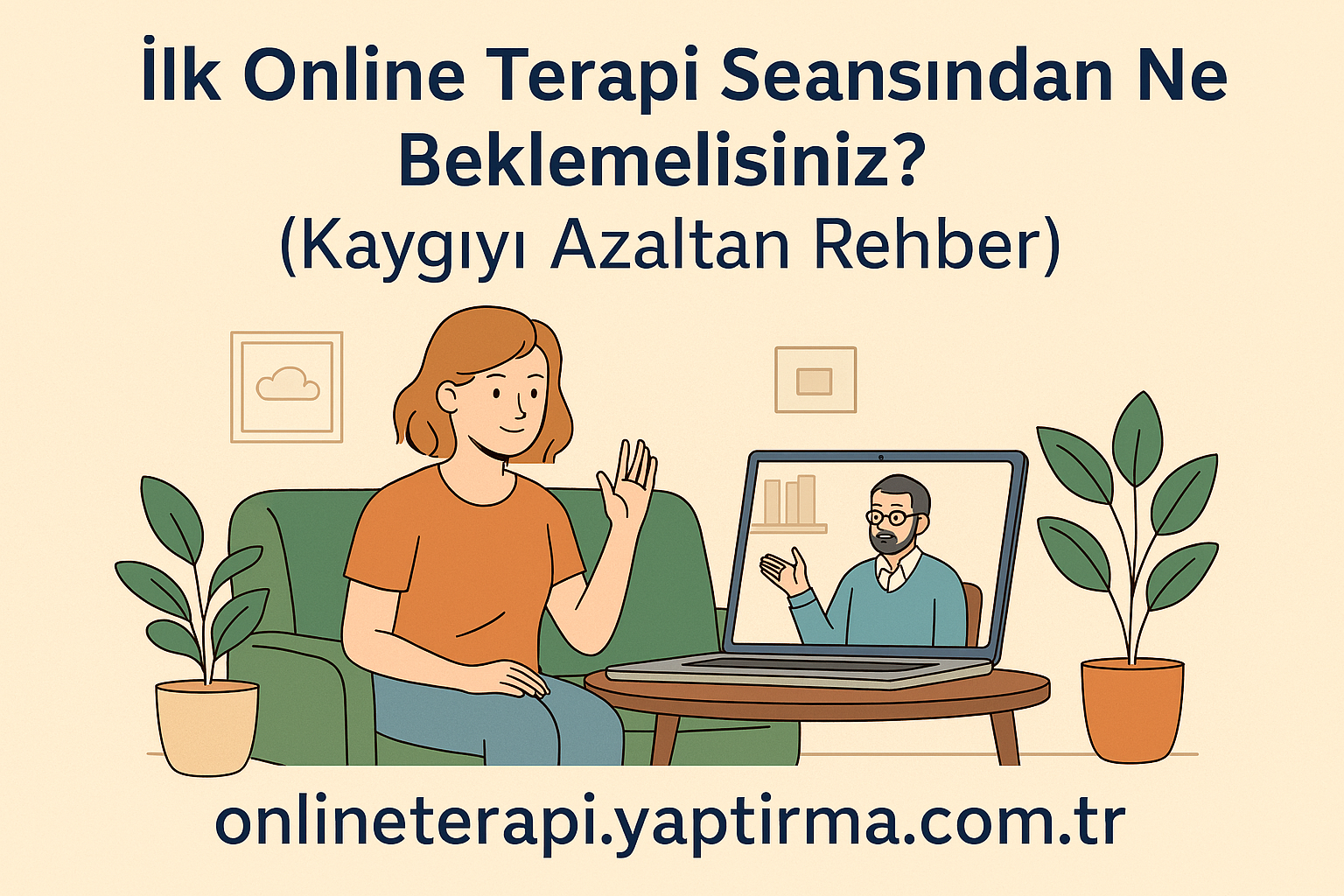 Read more about the article İlk Online Terapi Seansından Ne Beklemelisiniz? (Kaygıyı azaltan rehber)