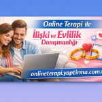 Online Terapi ile İlişki ve Evlilik Danışmanlığı