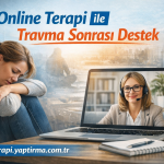 Online Terapi ile Travma Sonrası Destek