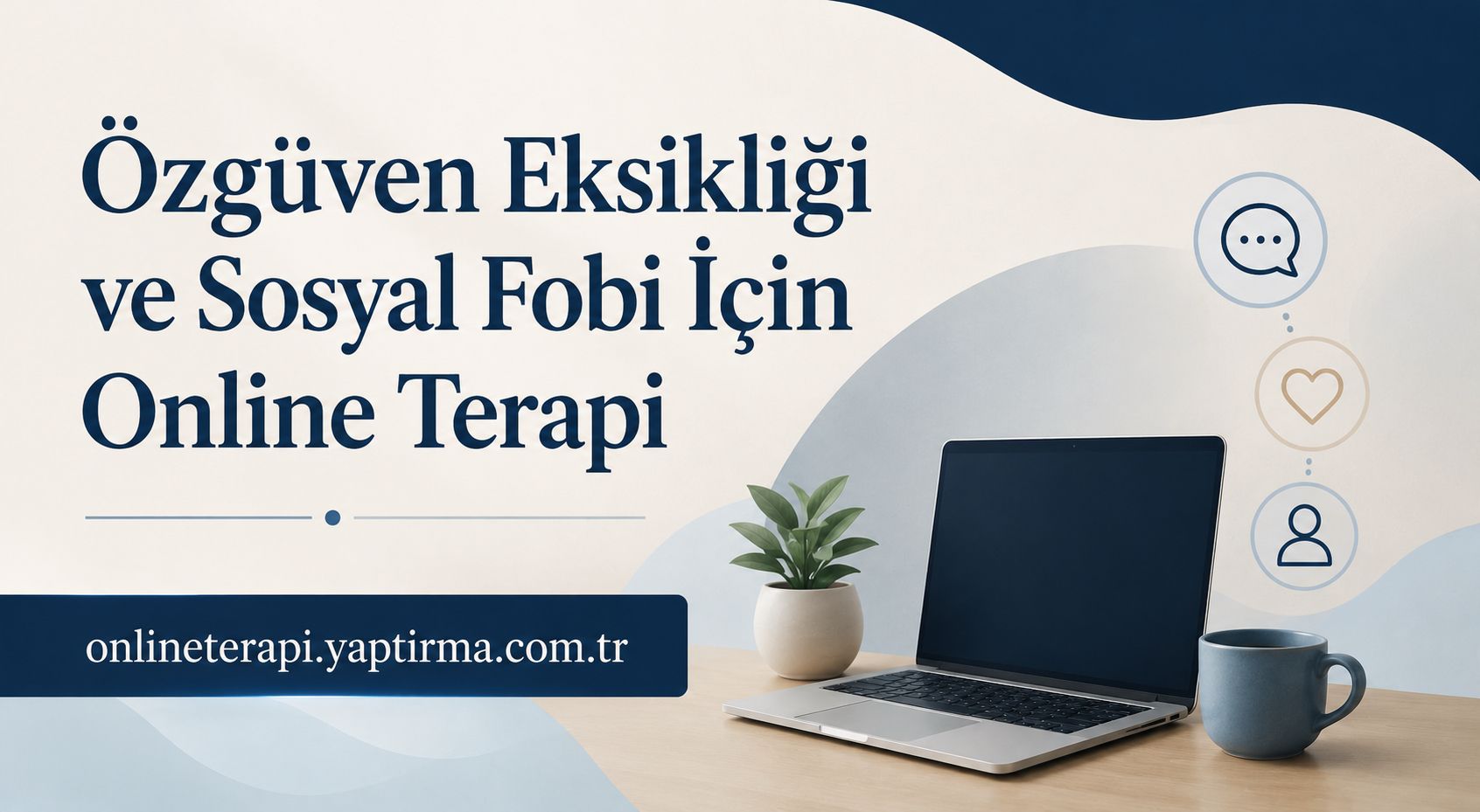Read more about the article Özgüven Eksikliği ve Sosyal Fobi İçin Online Terapi