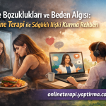 Yeme Bozuklukları ve Beden Algısı: Online Terapi ile Sağlıklı İlişki Kurma Rehberi